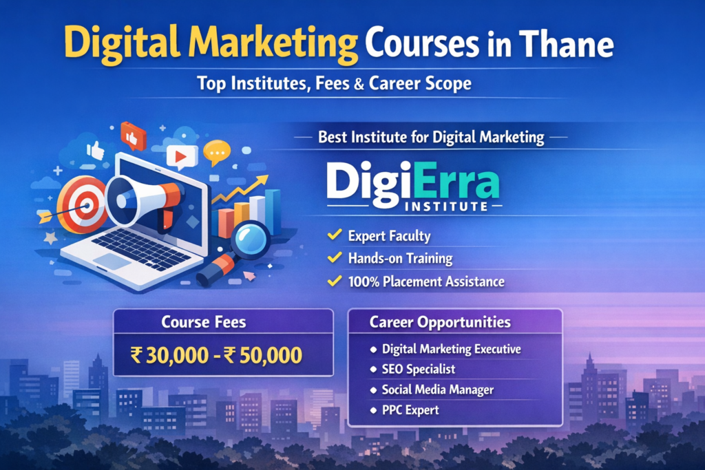 Digital Marketing Courses in Thane: Top Institutes, Fees & Career Scope