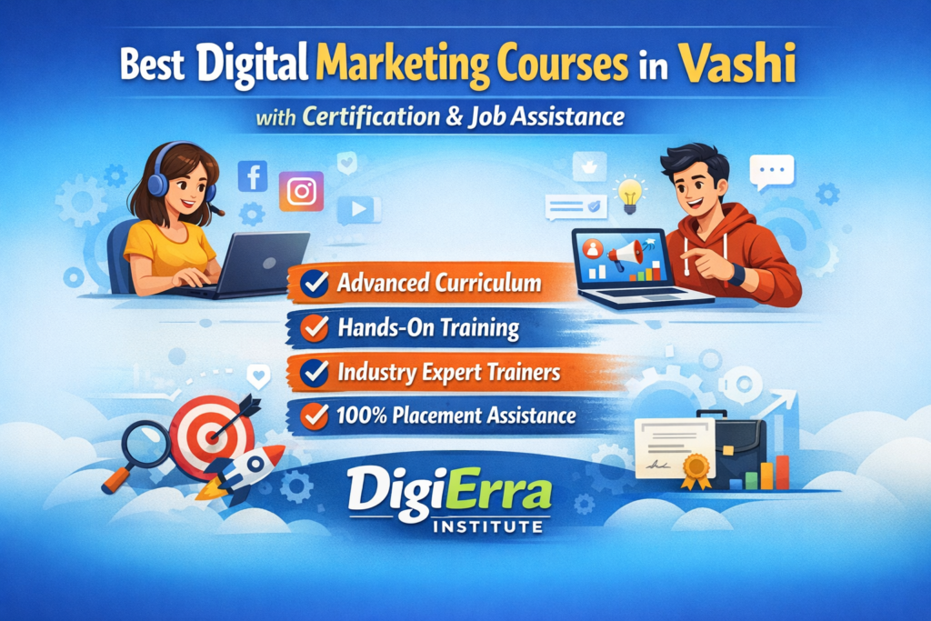 Best Digital Marketing Courses in Vashi with Certification & Job Assistance